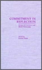 Commitment in Reflection: Essays in Literature and Moral Philosophy