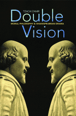 Double Vision: Moral Philosophy and Shakespearean Drama